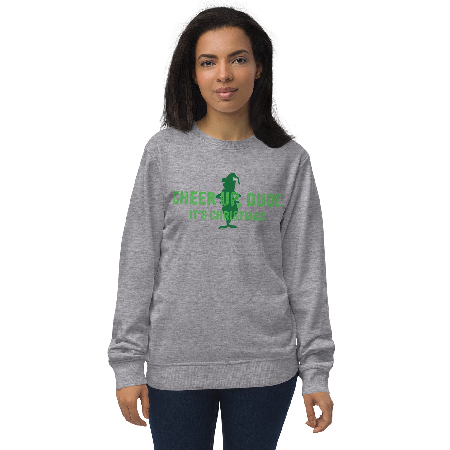 Cheer Up Dude. It's Christmas. Unisex Sweatshirt.