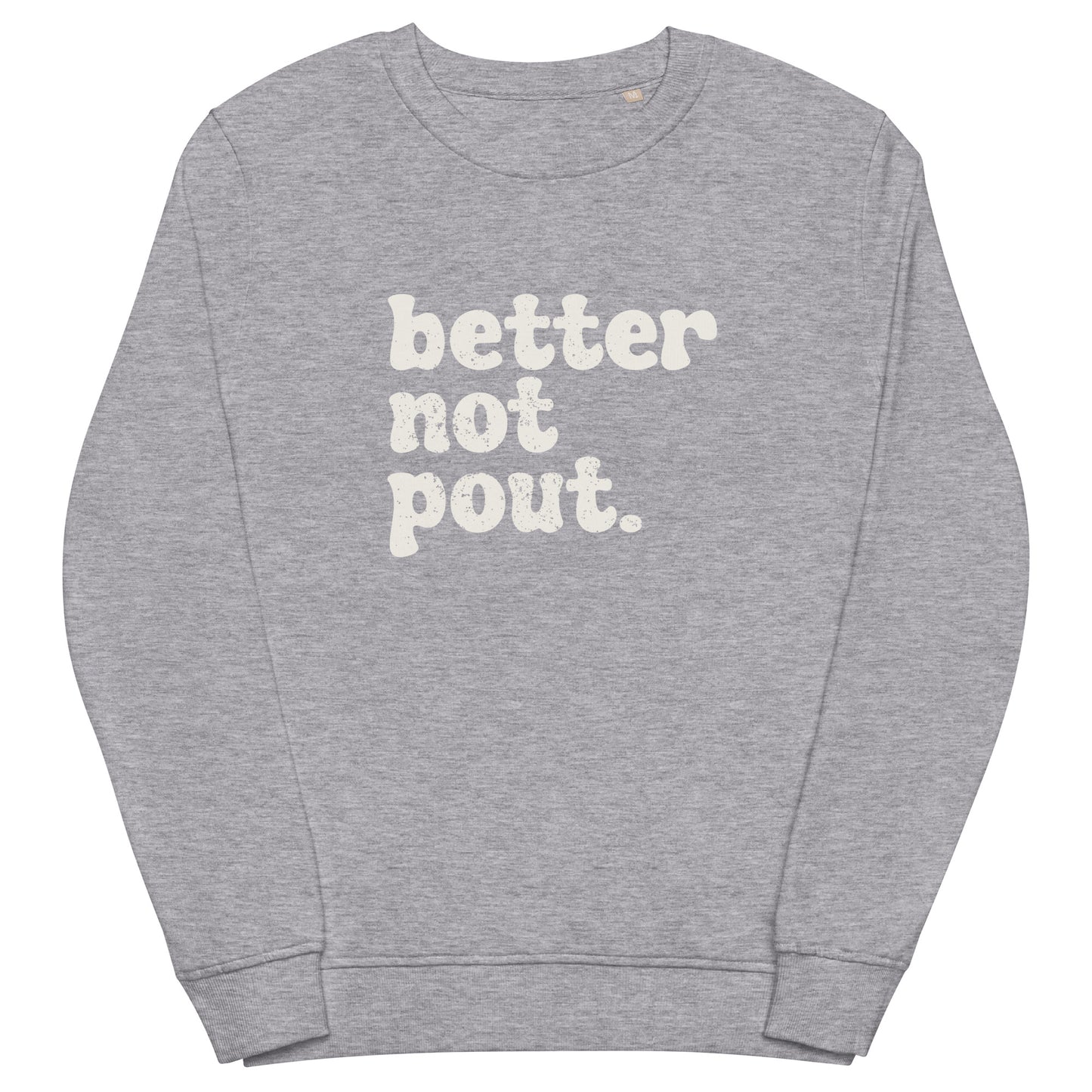 Better Not Pout Unisex Organic Sweatshirt