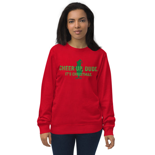 Cheer Up Dude. It's Christmas. Unisex Sweatshirt.