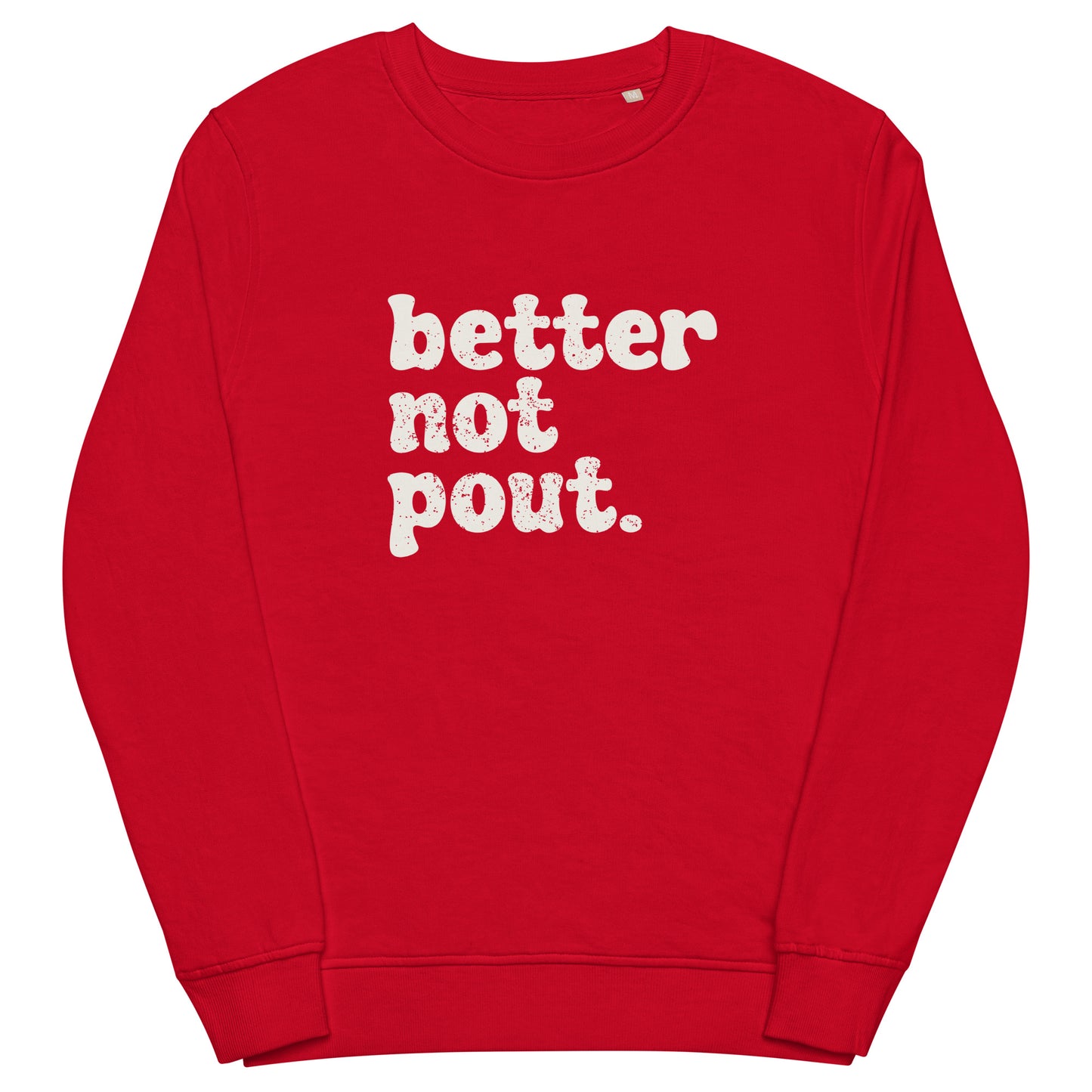 Better Not Pout Unisex Organic Sweatshirt