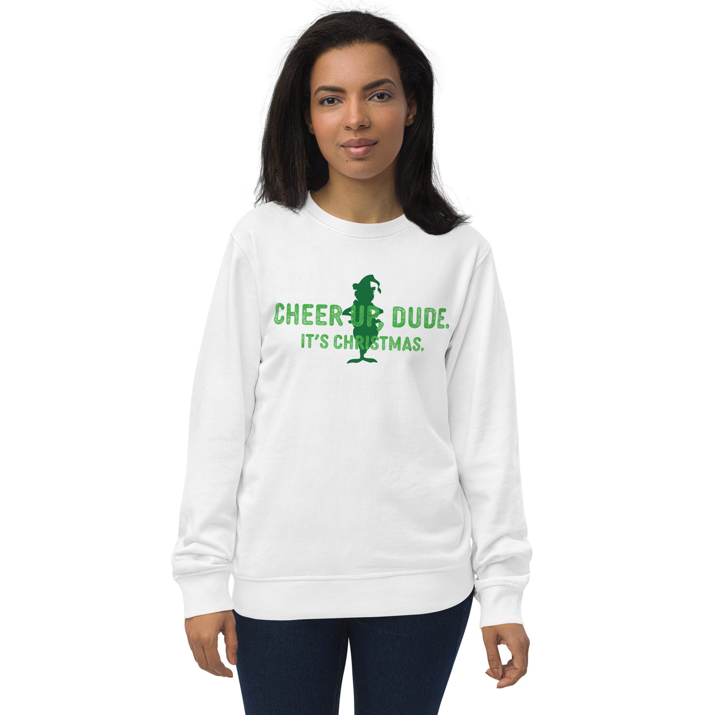 Cheer Up Dude. It's Christmas. Unisex Sweatshirt.