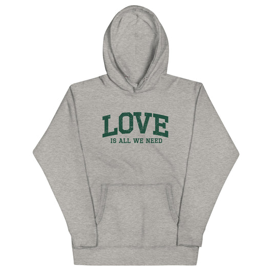 Love is All We Need Unisex Hoodie