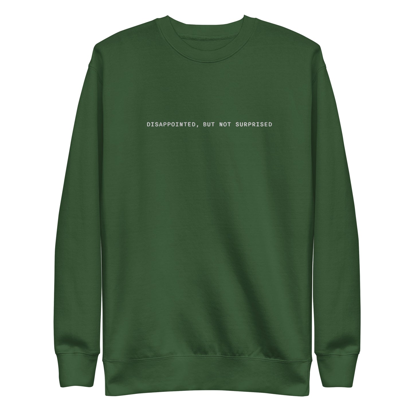 Dissapointed But Not Surprised Unisex Embroidered Premium Sweatshirt