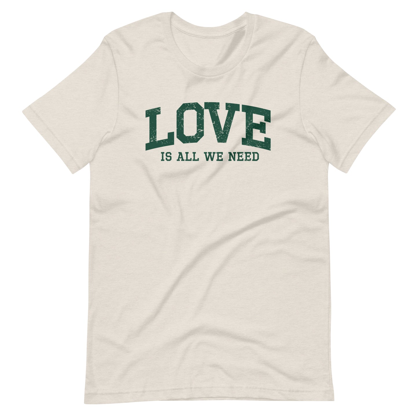 Love Is All We Need Unisex T-shirt