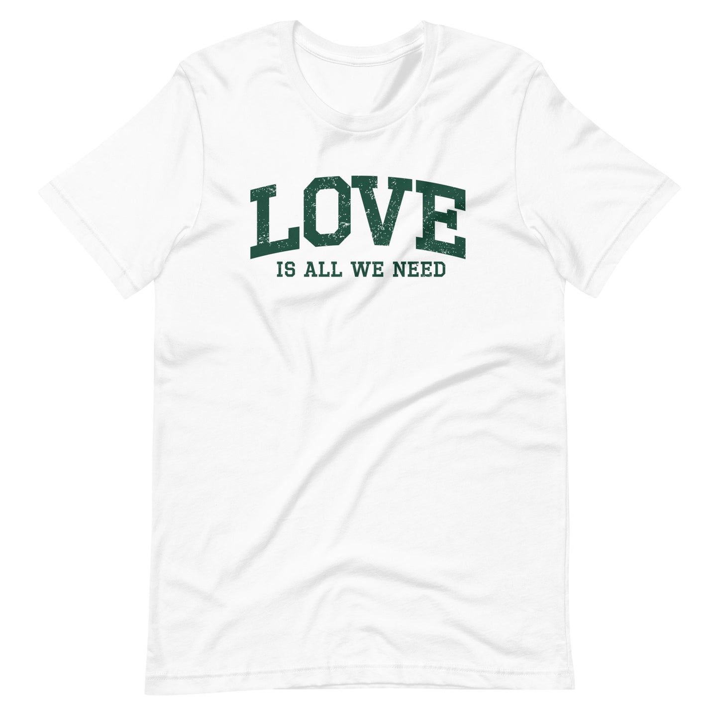 Love Is All We Need Unisex T-shirt